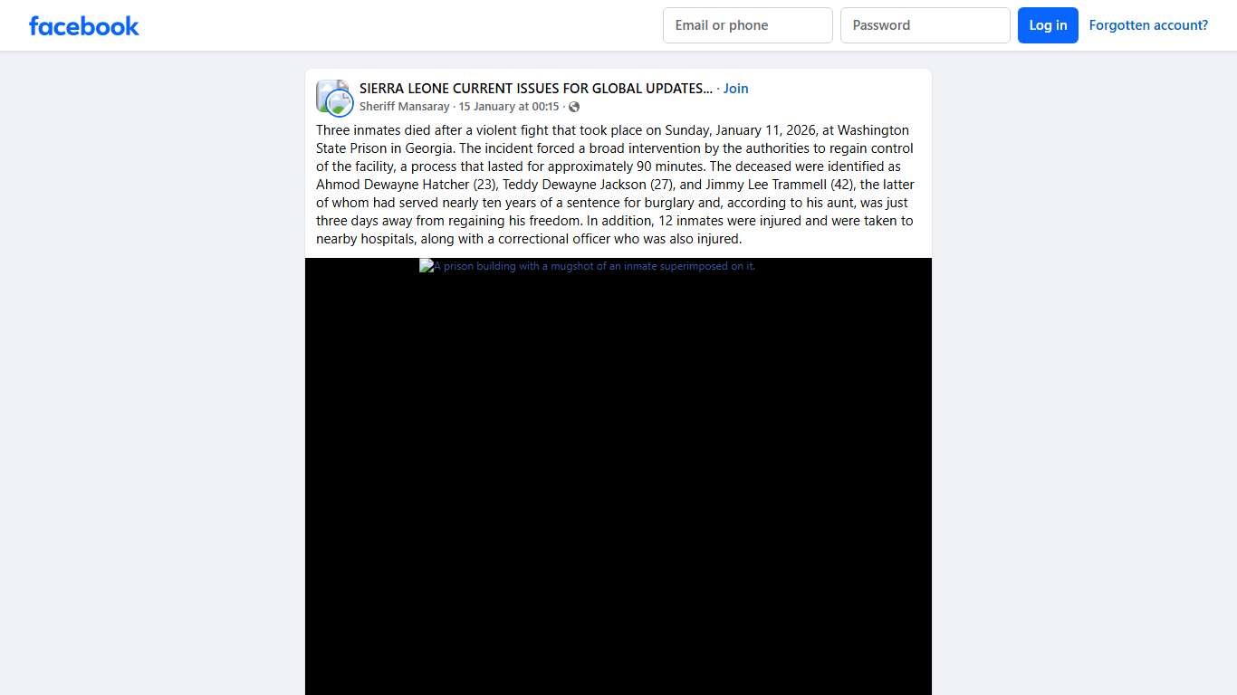 SIERRA LEONE CURRENT ISSUES FOR GLOBAL UPDATES... Three inmates died after a violent fight that took place on Sunday, January 11, 2026, at Washington State Prison in Georgia Facebook